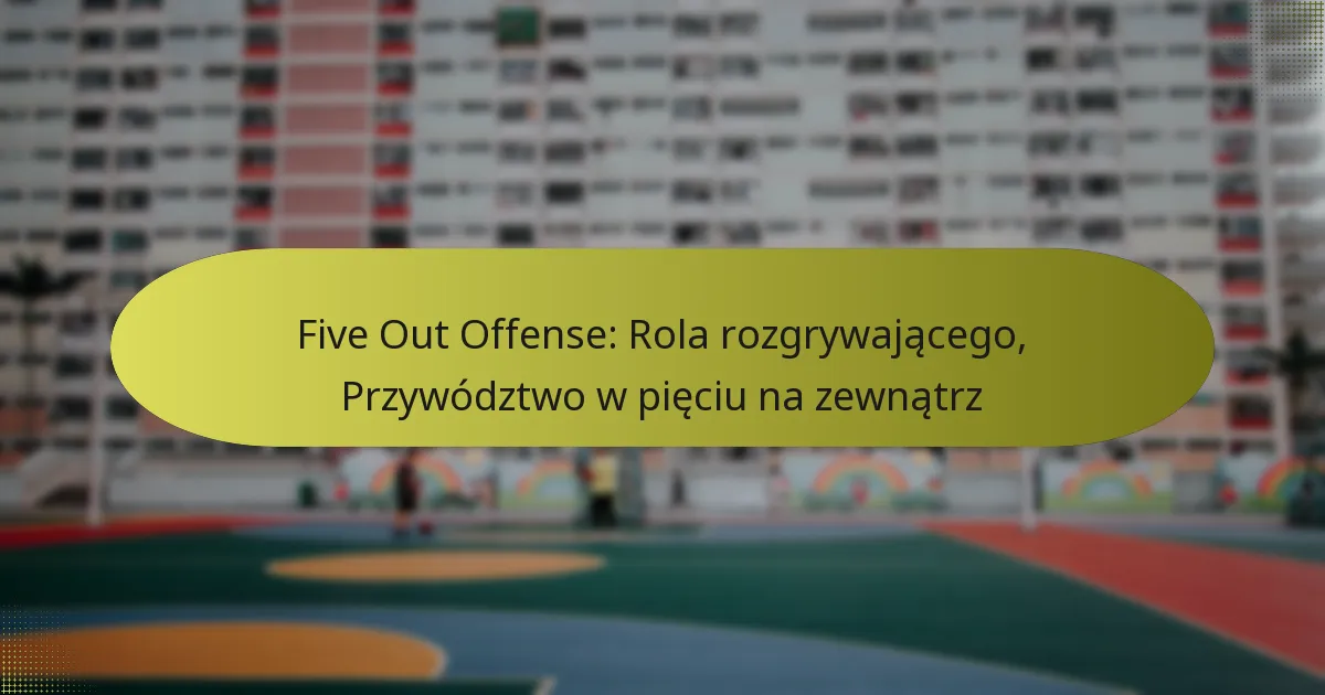 Five Out Offense: Rola rozgrywającego, Przywództwo w pięciu na zewnątrz