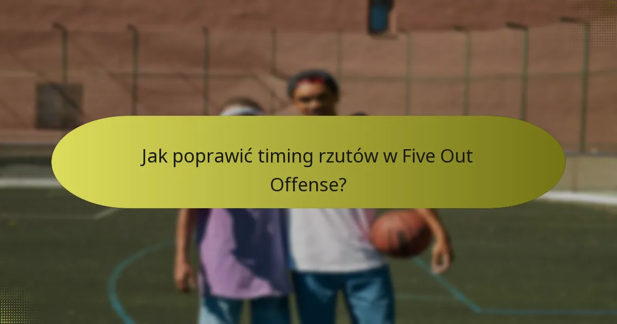 Jak poprawić timing rzutów w Five Out Offense?