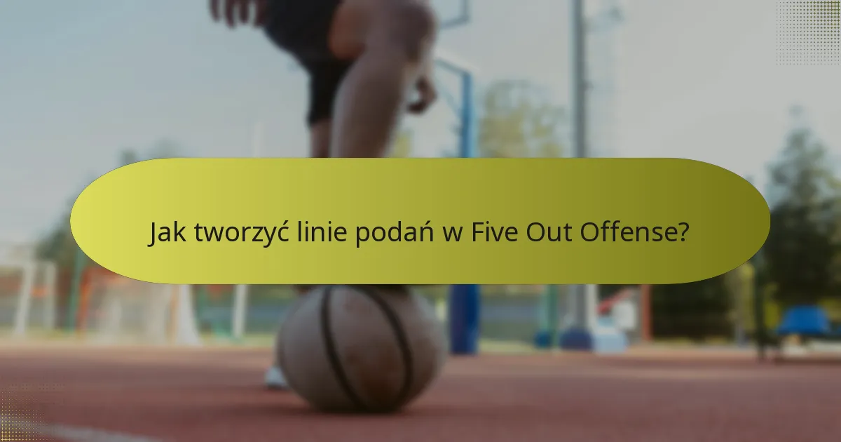Jak tworzyć linie podań w Five Out Offense?